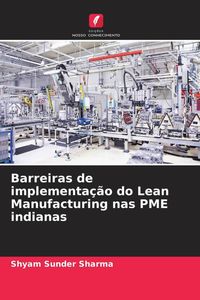 Produktbild: Barreiras de implementa&ccedil;&atilde;o do Lean Manufacturing nas PME indianas