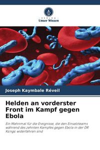 Produktbild: Helden an vorderster Front im Kampf gegen Ebola