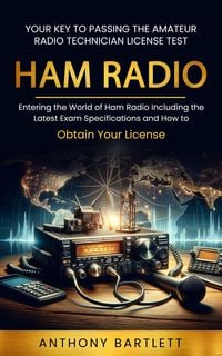 Produktbild: Ham Radio: Your Key to Passing the Amateur Radio Technician License Test (Entering the World of Ham Radio Including the Latest Exam Specifications and