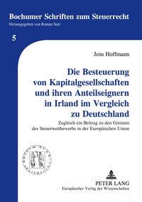 Produktbild: Die Besteuerung von Kapitalgesellschaften und ihren Anteilseignern in Irland im Vergleich zu Deutschland
