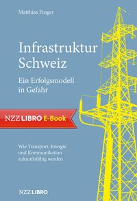 Produktbild: Infrastruktur Schweiz - Ein Erfolgsmodell in Gefahr
