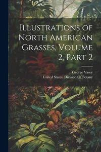 Produktbild: Illustrations of North American Grasses, Volume 2, part 2