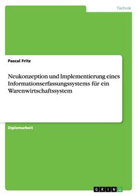 Produktbild: Neukonzeption und Implementierung eines Informationserfassungssystems f&uuml;r ein Warenwirtschaftssystem
