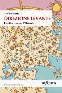 Produktbild: Direzione Levante. L'antica via per l'Oriente