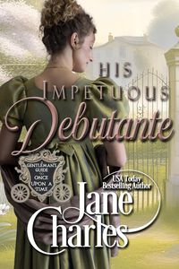 Produktbild: His Impetuous Debutant (A Gentleman's Guide to Once Upon a Time, #1)
