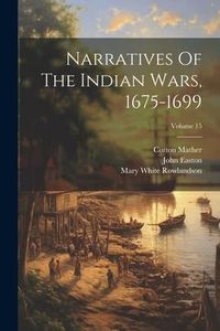 Produktbild: Narratives Of The Indian Wars, 1675-1699; Volume 15