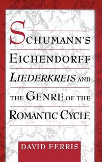 Produktbild: Schumann's Eichendorff Liederkreis and the Genre of the Romantic Cycle