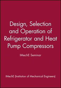 Produktbild: Design, Selection, and Operation of Refrigerator and Heat Pump Compressors