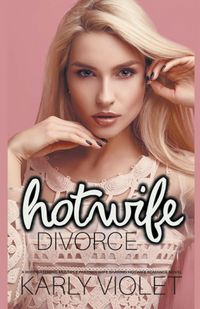 Produktbild: Hotwife Divorce - A Wife Watching Multiple Partner Wife Sharing Hotwife Romance Novel