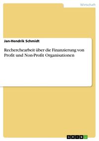 Produktbild: Recherchearbeit &uuml;ber die Finanzierung von Profit und Non-Profit Organisationen