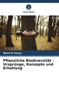 Produktbild: Pflanzliche Biodiversit&auml;t - Urspr&uuml;nge, Konzepte und Erhaltung