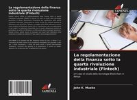 Produktbild: La regolamentazione della finanza sotto la quarta rivoluzione industriale (Fintech)