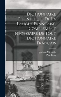 Produktbild: Dictionnaire Phon&eacute;tique de la Langue Fran&ccedil;aise, Compl&eacute;ment N&eacute;cessaire de tout Dictionnaire Fran&ccedil;ais