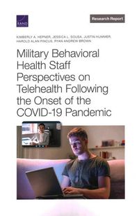 Produktbild: Military Behavioral Health Staff Perspectives on Telehealth Following the Onset of the Covid-19 Pandemic