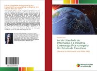 Produktbild: Lei de Liberdade de Informa&ccedil;&atilde;o e a Ind&uacute;stria Cinematogr&aacute;fica na Nig&eacute;ria: Um Estudo de Caso Kano