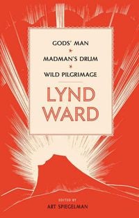 Produktbild: Lynd Ward: Gods' Man, Madman's Drum, Wild Pilgrimage (Loa #210)