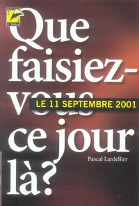 Produktbild: Le 11 septembre 2001. Que faisiez-vous ce jour-l&agrave; ?