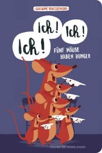 Produktbild: Ich, ich, ich! F&uuml;nf M&auml;use haben Hunger
