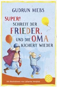 Produktbild: &raquo;Super&laquo;, schreit der Frieder, und die Oma kichert wieder