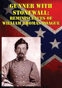 Produktbild: Gunner with Stonewall: Reminiscences Of William Thomas Poague [Illustrated Edition]