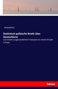 Bild vom Artikel Statistisch-politische Briefe über Deutschland vom Autor Anonymus