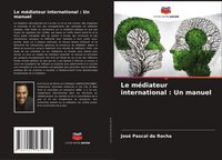 Produktbild: Le m&eacute;diateur international : Un manuel