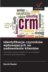 Produktbild: Identyfikacja czynnik&oacute;w wp&iquest;ywaj&iquest;cych na zadowolenie klient&oacute;w