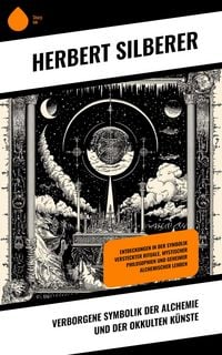 Produktbild: Verborgene Symbolik der Alchemie und der okkulten K&uuml;nste