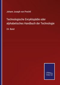 Produktbild: Technologische Encyklop&auml;die oder alphabetisches Handbuch der Technologie