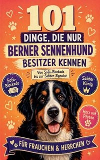 Produktbild: 101 Dinge, die nur Berner Sennenhund Besitzer wirklich kennen
