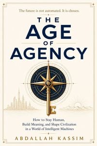 Produktbild: THE AGE OF AGENCY : How to Stay Human, Build Meaning, and Shape Civilization in a World of Intelligent Machines
