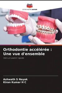 Produktbild: Orthodontie acc&eacute;l&eacute;r&eacute;e : Une vue d'ensemble