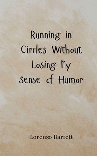 Produktbild: Running in Circles Without Losing My Sense of Humor