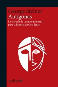 Produktbild: Ant&iacute;gonas : la traves&iacute;a de un mito universal para la historia de Occidente
