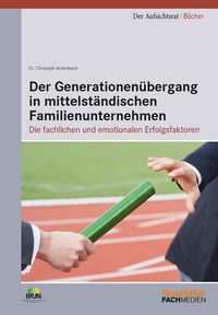 Bild vom Artikel Der Generationenübergang in mittelständischen Familienunternehmen vom Autor Christoph Achenbach