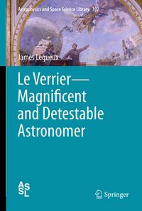 Produktbild: Le Verrier&mdash;Magnificent and Detestable Astronomer