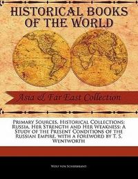 Produktbild: Russia, Her Strength and Her Weakness: A Study of the Present Conditions of the Russian Empire