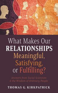 Produktbild: What Makes Our Relationships Meaningful, Satisfying, or Fulfilling?