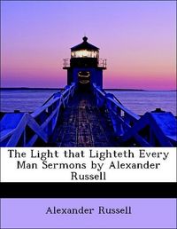 Produktbild: Russell, A: Light that Lighteth Every Man Sermons by Alexand
