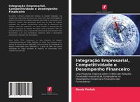 Produktbild: Integra&ccedil;&atilde;o Empresarial, Competitividade e Desempenho Financeiro