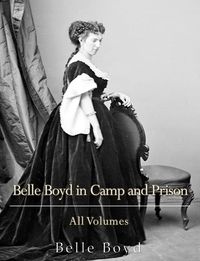 Produktbild: Belle Boyd in Camp and Prison: All Volumes