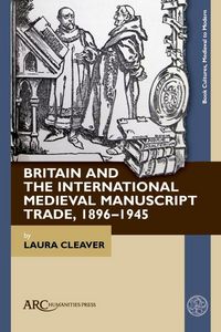 Produktbild: Britain and the International Medieval Manuscript Trade, 1896-1945
