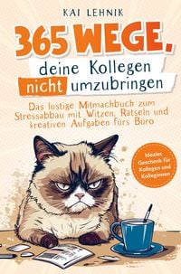 Produktbild: 365 Wege, deine Kollegen nicht umzubringen: