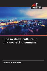 Produktbild: Il peso della cultura in una societ&agrave; disumana