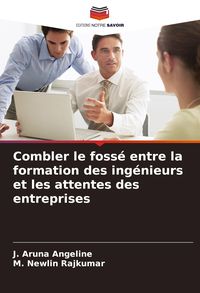 Produktbild: Combler le foss&eacute; entre la formation des ing&eacute;nieurs et les attentes des entreprises