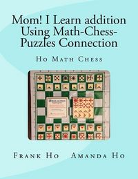 Produktbild: Mom! I Learn Addition Using Math-Chess-Puzzles Connection