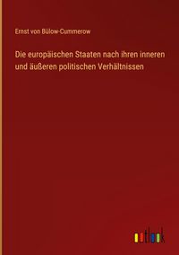 Produktbild: Die europ&auml;ischen Staaten nach ihren inneren und &auml;u&szlig;eren politischen Verh&auml;ltnissen