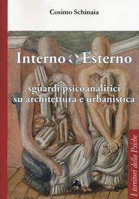 Produktbild: Interno esterno. Sguardi psicoanalitici su architettura e urbanistica