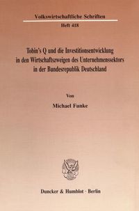 Produktbild: Tobin's Q und die Investitionsentwicklung in den Wirtschaftszweigen des Unternehmenssektors in der Bundesrepublik Deutschland.