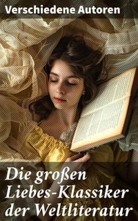 Produktbild: Die gro&szlig;en Liebes-Klassiker der Weltliteratur